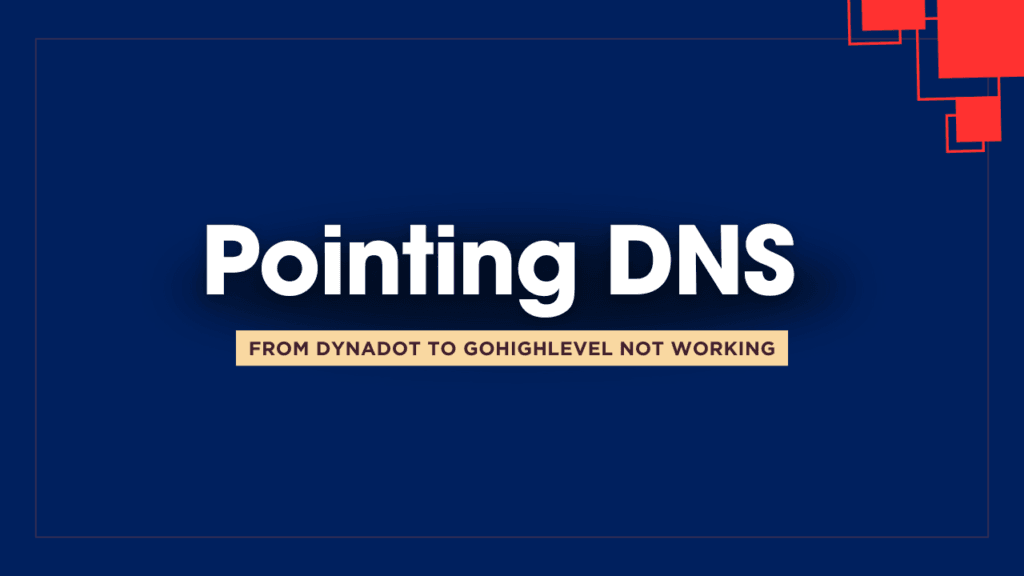 pointing dns for dynadot to gohighlevel not working