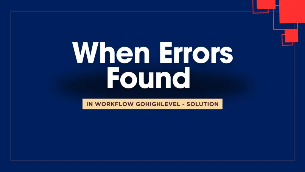 errors found in workflow gohighlevel