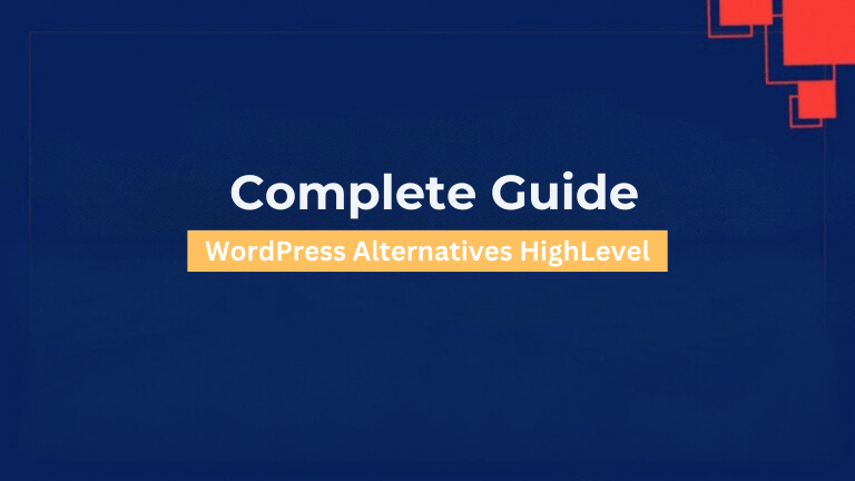WordPress Alternatives HighLevelGraphic comparing WordPress flexibility with HighLevel integration
