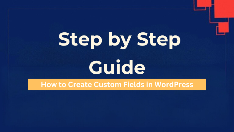 How to Create Custom Fields in WordPress